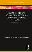 Cover-Bild zum Titel 'Harmful Sexual Behaviour in Young Children and Pre-Teens' von 'Lesley-Anne Ey, Elspeth McInnes'