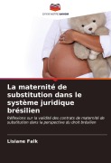 Cover-Bild zum Titel 'La maternité de substitution dans le système juridique brésilien' von 'Lisiane Falk'