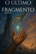 Cover-Bild zum Titel 'O Último Fragmento' von 'Lari M M'