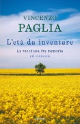 Cover-Bild zum Titel 'L' età da inventare. La vecchiaia fra memoria ed eternità' von 'Vincenzo Paglia'
