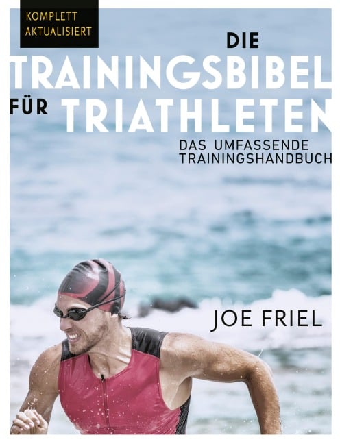 Die Trainingsbibel für Triathleten - Joe Friel