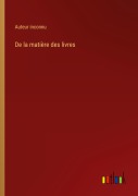Cover-Bild zum Titel 'De la matière des livres' von 'Auteur Inconnu'