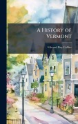 Cover-Bild zum Titel 'A History of Vermont' von 'Edward Day Collins'