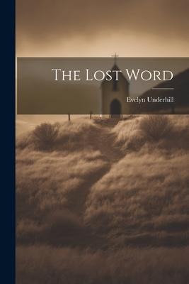 The Lost Word - Evelyn Underhill