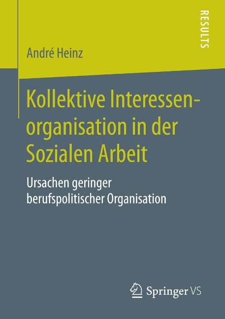 Kollektive Interessenorganisation in der Sozialen Arbeit - André Heinz