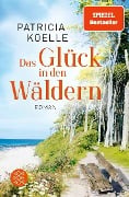 Cover-Bild zum Titel 'Das Glück in den Wäldern' von 'Patricia Koelle'