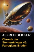Cover-Bild zum Titel 'Chronik der Sternenkrieger 46: Fairoglans Bruder' von 'Alfred Bekker, Alfred Bekker'