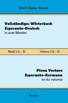 Vollständiges Wörterbuch Esperanto-Deutsch in zwei Bänden, Band 2 (L - Z) - Erich-Dieter Krause