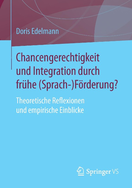 Chancengerechtigkeit und Integration durch frühe (Sprach-)Förderung? - Doris Edelmann