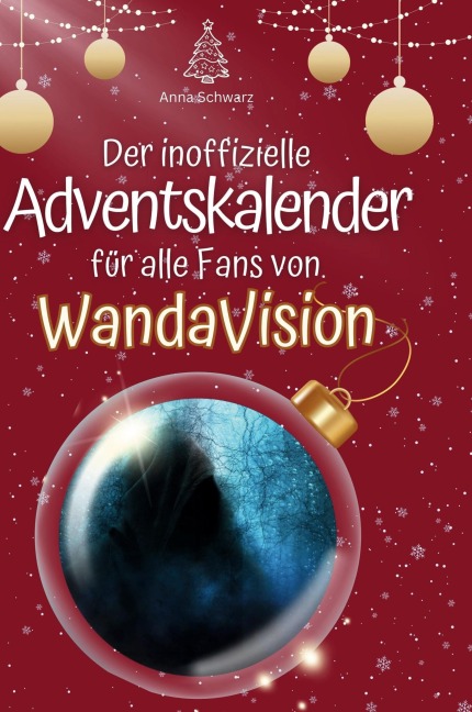 Der inoffizielle Adventskalender für alle Fans von WandaVision - Anna Schwarz