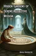 Cover-Bild zum Titel 'Hidden Gardens of Serene Reflective Wisdom' von 'Angela Kensington'