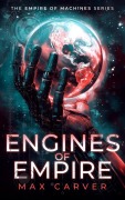 Cover-Bild zum Titel 'Engines of Empire' von 'Max Carver'