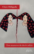 Cover-Bild zum Titel 'Tres Maneras de Decir Adios' von 'Clara Obligado'