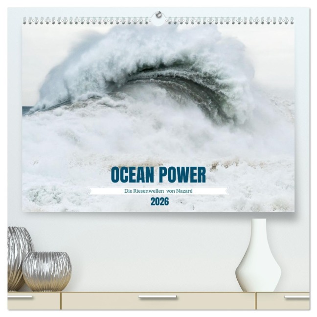 OCEAN POWER - Die Riesenwellen von Nazaré (hochwertiger Premium Wandkalender 2026 DIN A2 quer), Kunstdruck in Hochglanz - Katja Jentschura