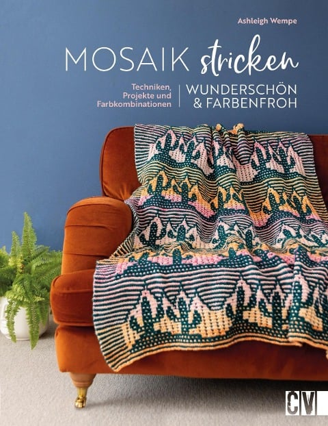Mosaik stricken - wunderschön und farbenfroh - Ashleigh Wempe