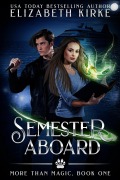 Cover-Bild zum Titel 'Semester Aboard: An Urban Fantasy Adventure (More than Magic, #1)' von 'Elizabeth Kirke'