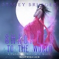 Shackled to the World - Stacey Brutger