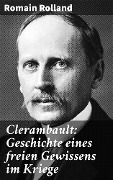 Cover-Bild zum Titel 'Clerambault: Geschichte eines freien Gewissens im Kriege' von 'Romain Rolland'