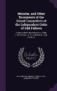 Cover-Bild zum Titel 'Minutes, and Other Documents of the Grand Committees of the Independent Order of Odd Fellows' von ''