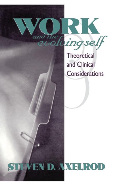 Work and the Evolving Self - Steven D Axelrod