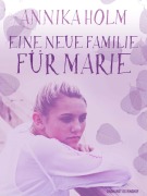 Cover-Bild zum Titel 'Eine neue Familie für Marie' von 'Annika Holm'