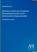 Cover-Bild zum Titel 'Abkommen zwischen der Europäischen Wirtschaftsgemeinschaft und der Schweizerischen Eidgenossenschaft' von 'Europäische Union'