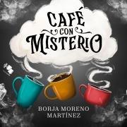 Cover-Bild zum Titel 'Café con misterio' von 'Borja Moreno Martínez'