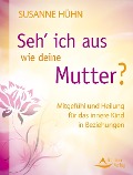 Cover-Bild zum Titel 'Seh' ich aus wie deine Mutter?' von 'Susanne Hühn'