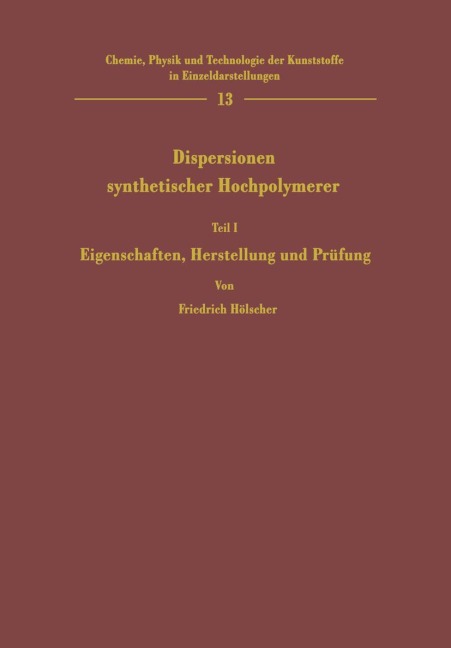 Dispersionen synthetischer Hochpolymerer - Friedrich Hölscher