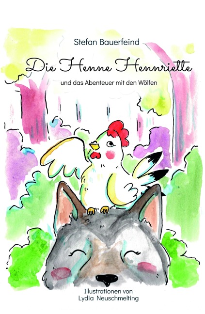 Die Henne Hennriette und das Abenteuer mit den Wölfen - Stefan Bauerfeind