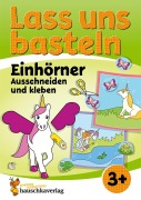 Cover-Bild zum Titel 'Lass uns basteln - Ausschneiden und Kleben ab 3 Jahre - Einhörner' von 'Corina Beurenmeister'
