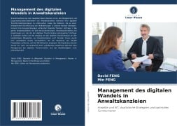 Management des digitalen Wandels in Anwaltskanzleien - David Feng, Min Feng