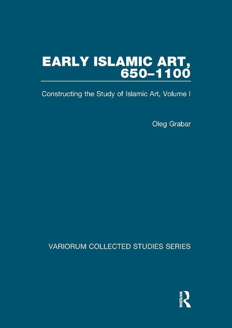 Early Islamic Art, 650-1100 - Oleg Grabar