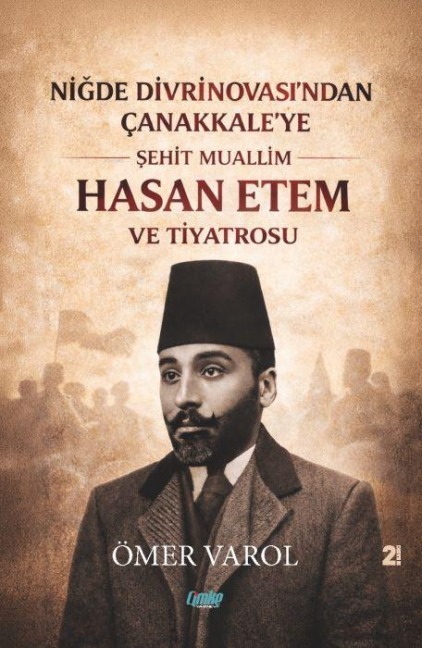 Nigde Divrinovasindan Canakkaleye Sehit Muallim Hasan Ethem ve Tiyatrosu - Ömer Varol