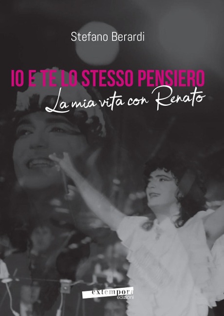 Io e te lo stesso pensiero. La mia vita con Renato - Stefano Berardi