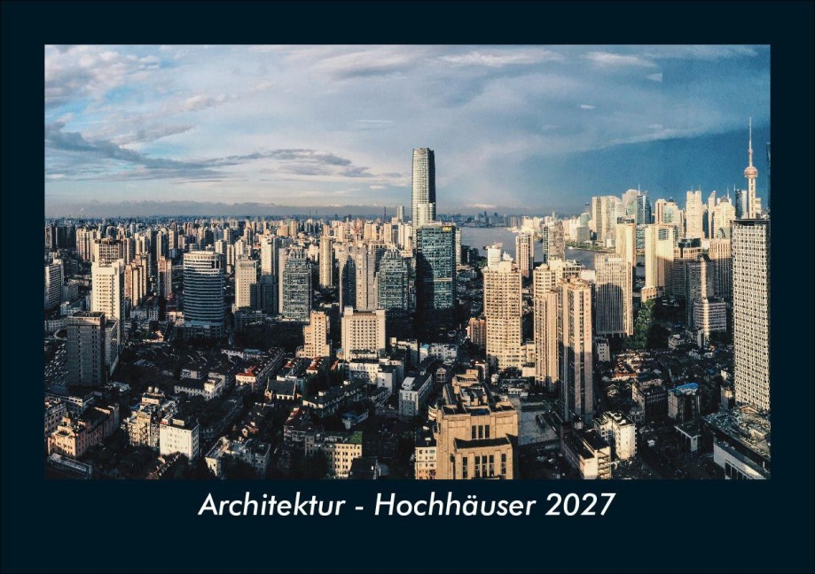 Architektur - Hochhäuser 2027 Fotokalender DIN A5 - Tobias Schmitt, Kevin Heber