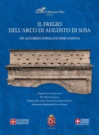 Il fregio dell'arco di Susa. Un accordo stipulato 2000 anni fa - 