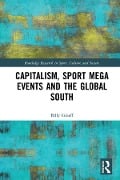 Cover-Bild zum Titel 'Capitalism, Sport Mega Events and the Global South' von 'Billy Graeff'