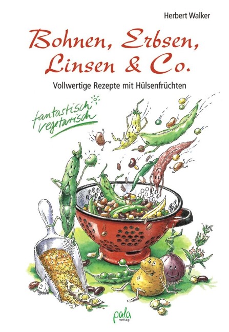 Bohnen, Erbsen, Linsen & Co - Herbert Walker
