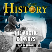 Cover-Bild zum Titel 'The Arctic Convoys' von 'World History'