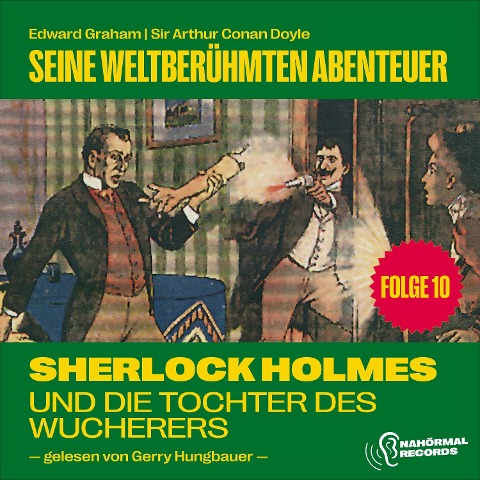 Sherlock Holmes und die Tochter des Wucherers (Seine weltberühmten Abenteuer, Folge 10) - Arthur Conan Doyle, Edward Graham