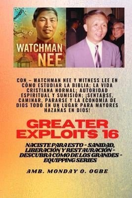 Mayores hazañas - 16 Con - Watchman Nee y Witness Lee en Cómo estudiar la Biblia; la vida.. - Watchman Nee, Witness Lee, Ambassador Monday O. Ogbe