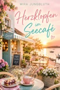 Cover-Bild zum Titel 'Herzklopfen im Seecafe' von 'Mira Jungbluth'