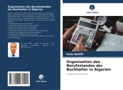 Cover-Bild zum Titel 'Organisation des Berufsstandes der Buchhalter in Algerien' von 'Kada Bahiri'