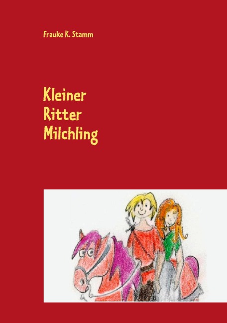 Kleiner Ritter Milchling - Frauke K. Stamm