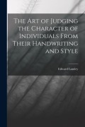 Cover-Bild zum Titel 'The Art of Judging the Character of Individuals From Their Handwriting and Style' von 'Edward Lumley'