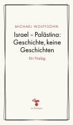 Cover-Bild zum Titel 'Israel - Palästina: Geschichte, keine Geschichte' von 'Michael Wolffsohn'