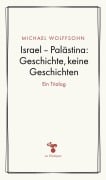 Cover-Bild zum Titel 'Israel - Palästina: Geschichte, keine Geschichte' von 'Michael Wolffsohn'