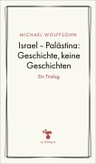 Cover-Bild zum Titel 'Israel - Palästina: Geschichte, keine Geschichte' von 'Michael Wolffsohn'