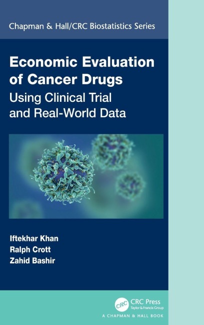 Economic Evaluation of Cancer Drugs - Iftekhar Khan, Ralph Crott, Zahid Bashir